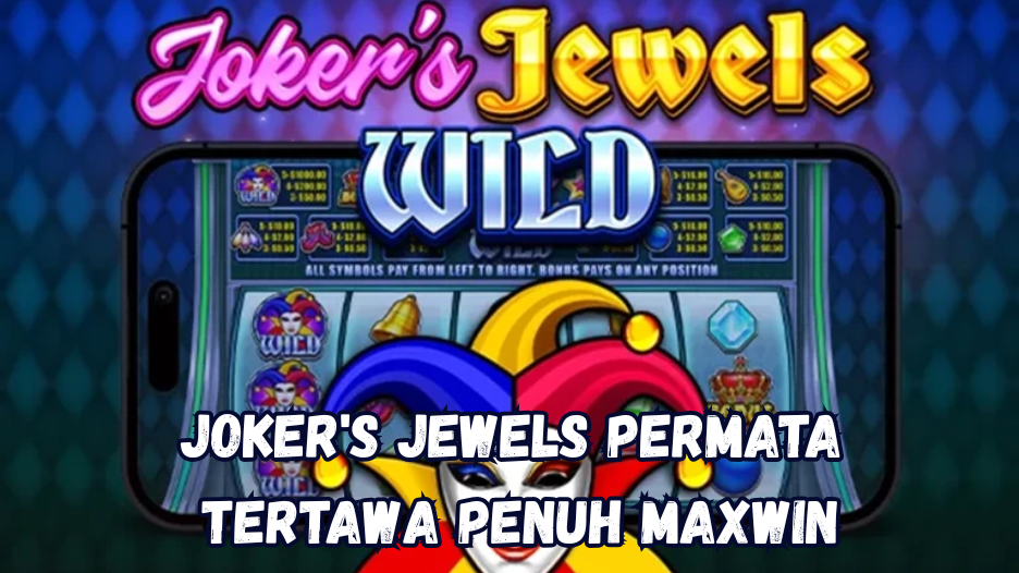 Joker's Jewels Permata Tertawa Penuh Maxwin
