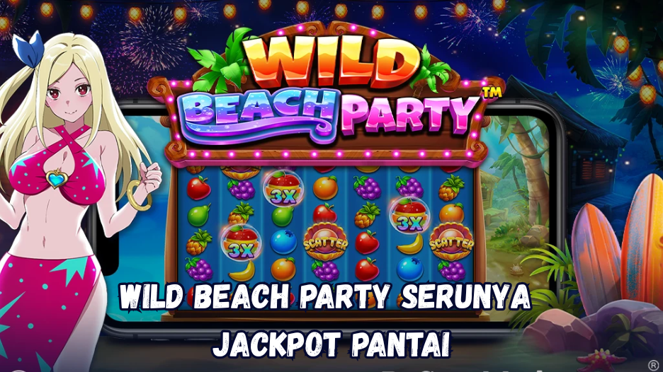 Wild Beach Party Serunya Jackpot Pantai