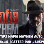 Tips Mafia Mayhem Auto Banjir Scatter dan Jackpot