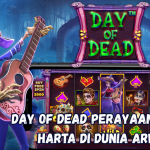 Day of Dead Perayaan Penuh Harta di Dunia Arwah
