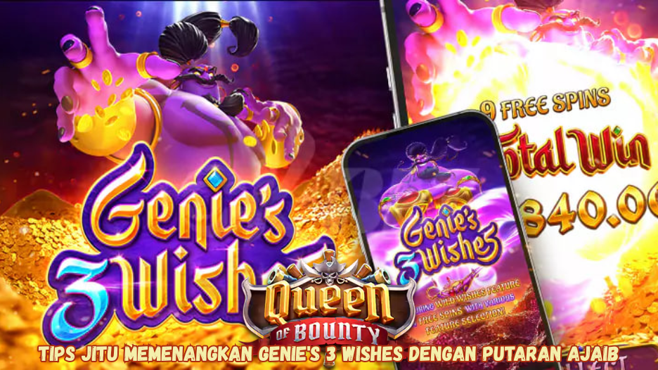 Tips Jitu Memenangkan Genie's 3 Wishes dengan Putaran Ajaib